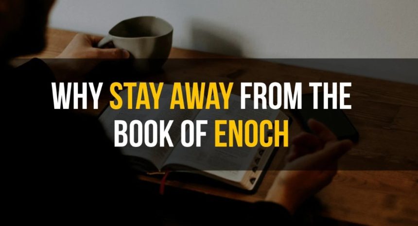 Why Stay Away from the Book of Enoch
